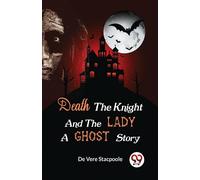 Death The Knight And The Lady A Ghost Story