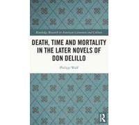 Death, Time And Mortality In The Later Novels Of Don Delillo