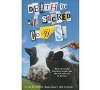 Death to All Sacred Cows Beau Fraser, Bill Schwab, David Bernstein (Auteur)
