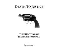 Death to Justice: The Shooting of Lee Harvey Oswald