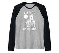 Death to My Thirties 30s Cool Turning 40th Birthday Squelette Manche Raglan