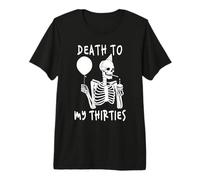 Death to My Thirties 30s Cool Turning 40th Birthday Squelette T-Shirt Haut de Gamme