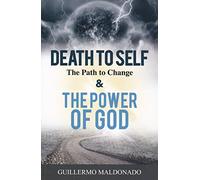 Death to Self, the Path to Change and the Power of God