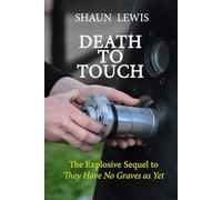 Death To Touch: The explosive sequel to 'They Have No Graves as Yet'