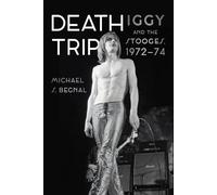 Death Trip: Iggy and the Stooges, 1972-74