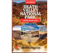 DEATH VALLEY NATIONAL PARK HIKING GUIDE 2026: Routes, Safety Guidance, Navigation Aids, Trip Plans & Desert Travel Basics