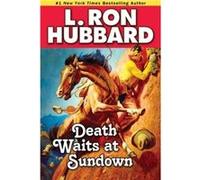 Death Waits at Sundown by L. Ron Hubbard L Ron Hubbard (Auteur)