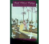 Death Without Weeping: The Violence of Everyday Life in Brazil