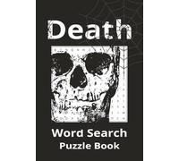 Death Word Search Puzzle Book: Test Your Nerve with the Most Terrifying Word Search Ever | 495 Haunted Words Hidden in 110 Pages of Terror | Enter the ... Gift for Vacations , Holidays and free Times