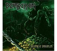 Deathchain - Deadmeat Disciples