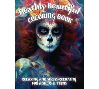 Deathly Beautiful Coloring Book: Dark and Mesmerizing Designs for Adults & Teens