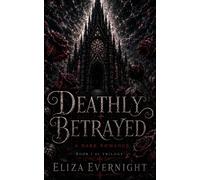 Deathly Betrayed - Eliza EverNight - Franklin Creative House - ebook (ePub) - Livre
