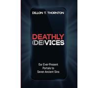 Deathly (De)Vices: Our Ever-Present Portals to Seven Ancient Sins