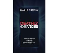 Deathly (De)Vices: Our Ever-Present Portals to Seven Ancient Sins