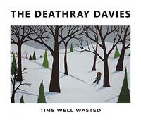 Deathray Davies,the - Time Well Wasted [Import]