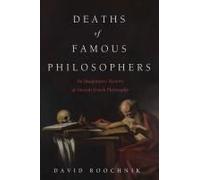 Deaths Of Famous Philosophers: An Imaginative History Of Ancient Greek Philosophy
