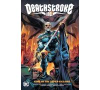 Deathstroke Inc. Vol. 1 : Le roi des super-vilains