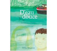 D'eau douce - Dominique Brisson - Cours Toujours - relié - Album jeunesse dès 6 ans