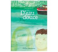 D'eau douce - Louise Duneton - Cours Toujours - relié - Album jeunesse dès 6 ans