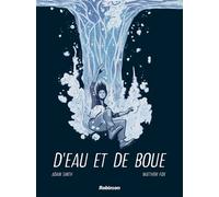 D'eau et de boue - Adam Smith - Robinson Eds - cartonné - Bande dessinée