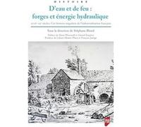 D'eau et de feu : forges et énergie hydraulique Serge Benoit (Auteur)