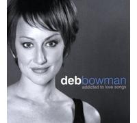 Deb Bowman - Addicted To Love Songs [Compact Discs]