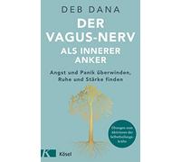 Deb Dana Stephe Der Vagus-Nerv als innerer Anker: Angst und Panik überwi (Poche)