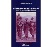Débaîllonner le Rwanda : Pour un nouveau Pacte social
