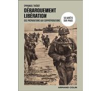 Débarquement-Libération 50 arrêts sur image, des préparations aux commémorations - Emmanuel Thiébot - Armand Colin - broché - Essai