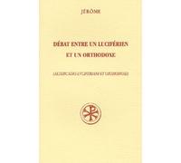 Debat Entre Un Luciferien Et Un Orthodoxe : Altercatio Luciferiani Et Orthodoxi - Edition Bilingue Francais-Latin