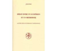 Débat entre un luciférien et un orthodoxe - Altercatio luciferiani et orthodoxi (livre bilingue)