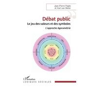 Débat public Le jeu des valeurs et des symboles. L'approche Agoramétrie - Karl Van Meter - L'harmattan - broché - Essai