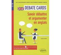 Debate Cards B1-C1: Savoir débattre et argumenter en anglais. Des fiches à découper pour être incollable sur tous les sujets d'actualité