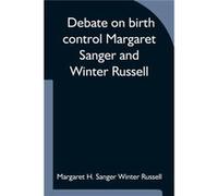 Debate on birth control Margaret Sanger and Winter Russell - Margaret H. Sanger Winter Russell - Alpha Editions - Livre en Anglais Margaret H. Sanger Winter RussellMargaret H. Sanger Winter Russell (A