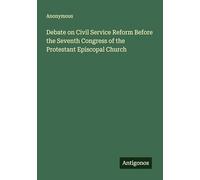 Debate on Civil Service Reform Before the Seventh Congress of the Protestant Episcopal Church