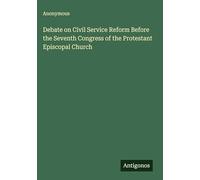 Debate on Civil Service Reform Before the Seventh Congress of the Protestant Episcopal Church