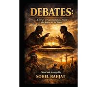 Debates: a series of argumentations about the Bible and its times: Vol 1