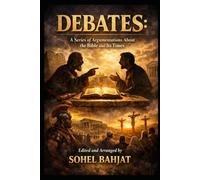 Debates: a series of argumentations about the Bible and its times: Volume II