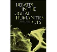 Debates in the Digital Humanities 2016 Matthew K Gold, Lauren F Klein (Auteur)