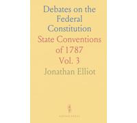 Debates on the Federal Constitution: State Conventions of 1787