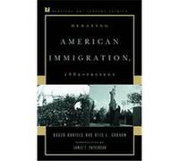 Debating American Immigration, Debating Twentieth-Century America. Otis L. Graham, Roger Daniels (Auteur)