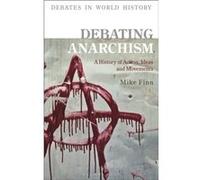 Debating Anarchism by Finn & Mike Senior Lecturer in History & University of Exeter & UK Finn, Mike (Senior Lecturer in History, University of Exeter, UK) (Auteur)