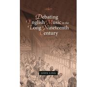 Debating English Music In The Long Nineteenth Century
