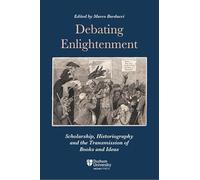 Debating Enlightenment: Scholarship, Historiography and the Transmission of Books and Ideas