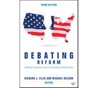 Debating Reform: Conflicting Perspectives On How To Fix The American Political System