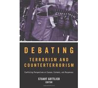 Debating Terrorism and Counterterrorism: Conflicting Perspectives on Causes, Contexts, and Responses by Stuart Gottlieb (2009-10-27)