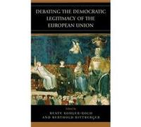 Debating the Democratic Legitimacy of the European Union Beate Kohler-Koch (Auteur)