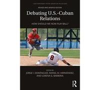 Debating U.S.-Cuban Relations: How Should We Now Play Ball? (Contemporary Interamerican Rel) - [Version Originale] Inconnu (Auteur)