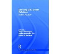 Debating Uscuban Relations Jorge I Dominguez, Rafael Hernandez, Lorena G Barberia (Auteur)