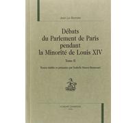 Debats Du Parlement De Paris Pendant La Minorite De Louis Xiv - Tome 2